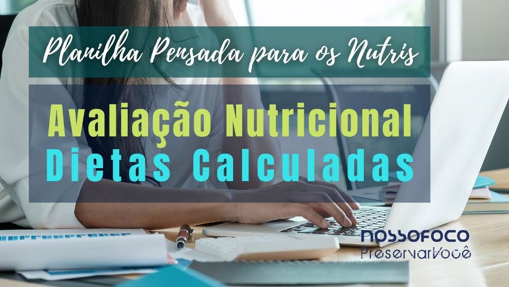 Planilha Para Avaliação Nutricional E Dietas Calculadas Nosso Foco 8353