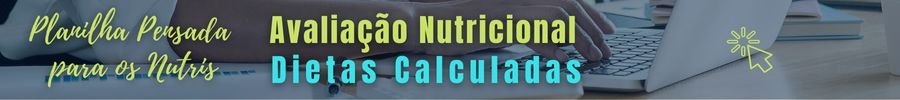 Planilha de Avaliação Nutricional e Dietas Calculadas