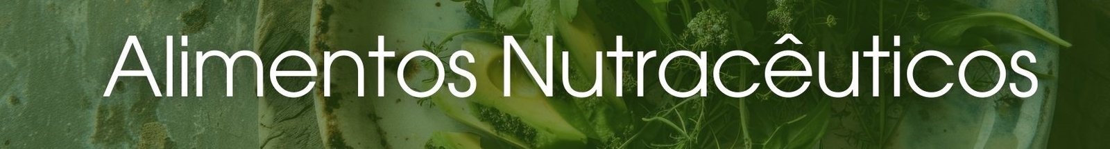 alimentos nutracênicos